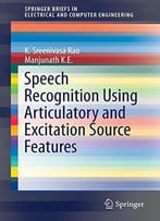 Speech Recognition Using Articulatory And Excitation Source Features