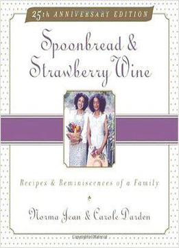 Spoonbread & Strawberry Wine: Recipes And Reminiscences Of A Family