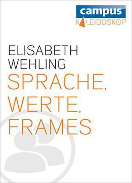 Sprache, Werte, Frames: Die Botschaft Der Politik