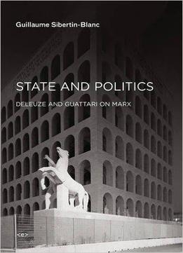 State And Politics: Deleuze And Guattari On Marx