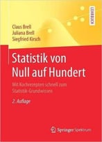 Statistik Von Null Auf Hundert: Mit Kochrezepten Schnell Zum Statistik-Grundwissen (Auflage: 2)