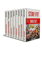 Stay Fit Box Set: Amazing And Healthy Meal Plans For Weight Loss