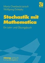 Stochastik Mit Mathematica: Ein Lehr- Und Ubungsbuch By Wolfgang Dolejsky