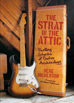 Strat In The Attic: Thrilling Stories Of Guitar Archaeology