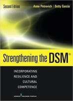 Strengthening The Dsm: Incorporating Resilience And Cultural Competence, 2nd Edition