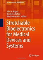 Stretchable Bioelectronics For Medical Devices And Systems (Microsystems And Nanosystems)