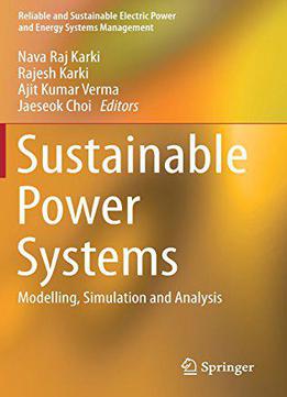 Sustainable Power Systems: Modelling, Simulation And Analysis