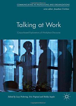 Talking At Work: Corpus-based Explorations Of Workplace Discourse