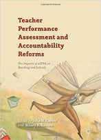 Teacher Performance Assessment And Accountability Reforms: The Impacts Of Edtpa On Teaching And Schools