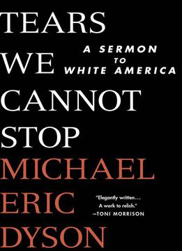 Tears We Cannot Stop: A Sermon To White America