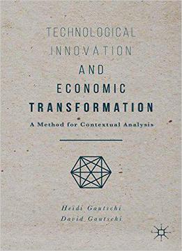 Technological Innovation And Economic Transformation: A Method For Contextual Analysis