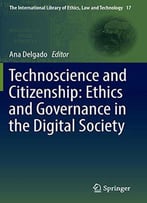 Technoscience And Citizenship: Ethics And Governance In The Digital Society