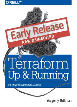 Terraform: Up And Running: Writing Infrastructure As Code (early Release)