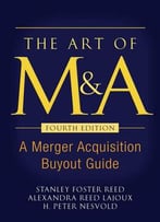 The Art Of M&A: A Merger Acquisition Buyout Guide, Fourth Edition