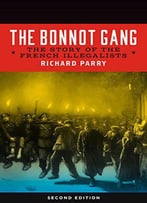 The Bonnot Gang: The Story Of The French Illegalists, 2nd Edition