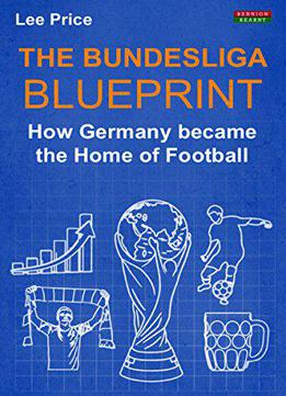 The Bundesliga Blueprint: How Germany Became The Home Of Football
