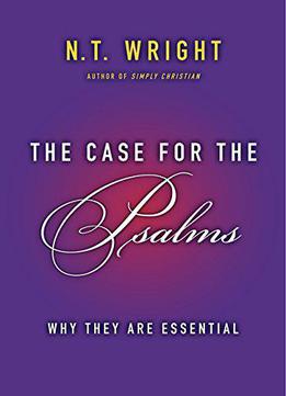 The Case For The Psalms: Why They Are Essential