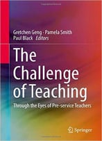 The Challenge Of Teaching: Through The Eyes Of Pre-Service Teachers