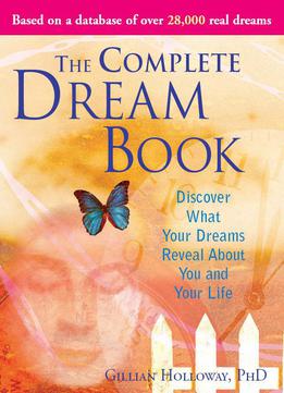 The Complete Dream Book: Discover What Your Dreams Reveal About You And Your Life, 2nd Edition