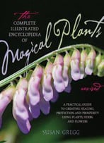 The Complete Illustrated Encyclopedia Of Magical Plants, Revised