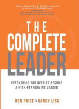 The Complete Leader: Everything You Need To Become A High-performing Leader