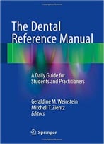 The Dental Reference Manual: A Daily Guide For Students And Practitioners