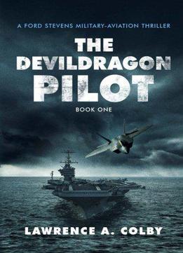 The Devil Dragon Pilot: A Ford Stevens Military-aviation Thriller
