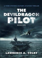 The Devil Dragon Pilot: A Ford Stevens Military-Aviation Thriller