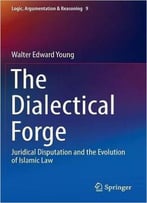 The Dialectical Forge: Juridical Disputation And The Evolution Of Islamic Law