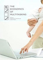 The Economics Of Multitasking