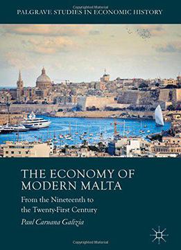 The Economy Of Modern Malta: From The Nineteenth To The Twenty-first Century