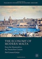 The Economy Of Modern Malta: From The Nineteenth To The Twenty-First Century