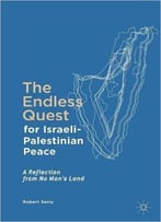 The Endless Quest For Israeli-Palestinian Peace: A Reflection From No Man's Land