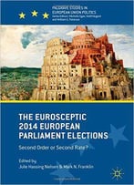 The Eurosceptic 2014 European Parliament Elections: Second Order Or Second Rate?