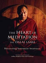 The Heart Of Meditation: Discovering Innermost Awareness