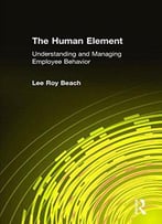 The Human Element: Understanding And Managing Employee Behavior