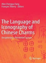 The Language And Iconography Of Chinese Charms: Deciphering A Past Belief System