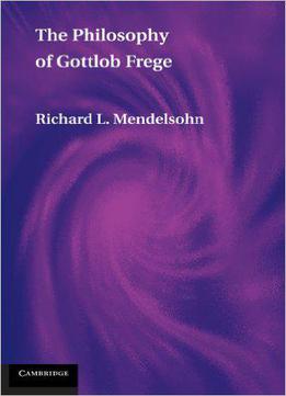 The Philosophy Of Gottlob Frege