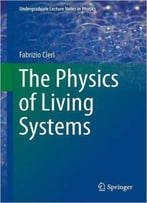The Physics Of Living Systems