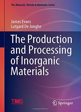 The Production And Processing Of Inorganic Materials