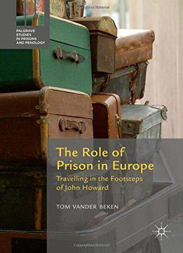 The Role Of Prison In Europe: Travelling In The Footsteps Of John Howard