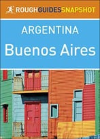 The Rough Guide Snapshot Argentina: Buenos Aires