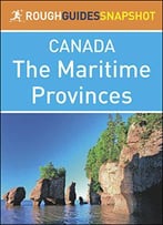 The Rough Guide Snapshot Canada: The Maritime Provinces
