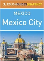 The Rough Guide Snapshot Mexico: Mexico City