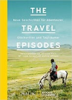 The Travel Episodes: Neue Geschichten Für Abenteurer, Glücksritter Und Tagträumer