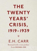 The Twenty Years' Crisis, 1919-1939: Reissued With A New Preface From Michael Cox