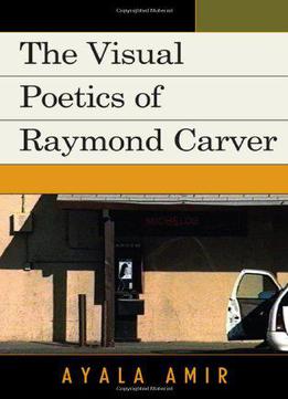 The Visual Poetics Of Raymond Carver