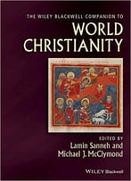 The Wiley-Blackwell Companion To World Christianity