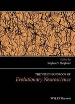 The Wiley Handbook Of Evolutionary Neuroscience (Wiley Clinical Psychology Handbooks)