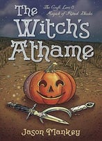 The Witch's Athame: The Craft, Lore & Magick Of Ritual Blades